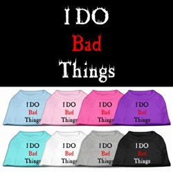 I Do Bad Things Screen Print Shirts