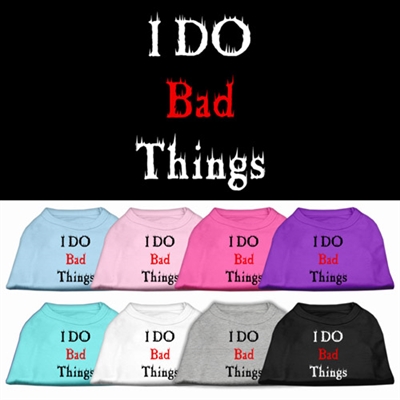 I Do Bad Things Screen Print Shirts