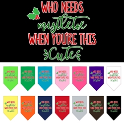Who Needs Mistletoe Screen Print Bandana