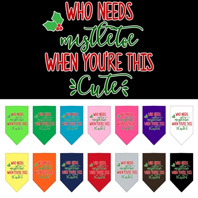 Who Needs Mistletoe Screen Print Bandana