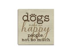 Dogs Make Me Happy...People Not So Much -  Single Square Coaster 6 pk