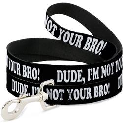 Dog Leash - DUDE, I'M NOT YOUR BRO! Black/White