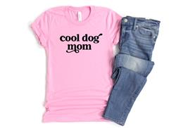 COOL DOG MOM Shirt | People Shirts | Printed Tshirt | Human Dog Gear | Unisex