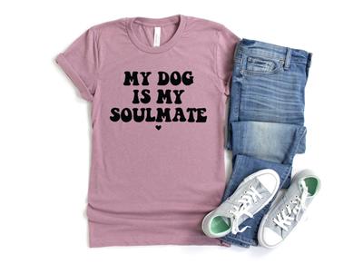 MY DOG IS MY SOULMATE Shirt | People Shirts | Printed Tshirt | Human Dog Gear | Unisex