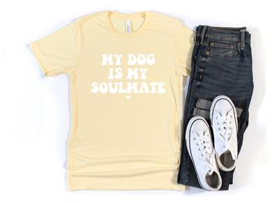 MY DOG IS MY SOULMATE Shirt | People Shirts | Printed Tshirt | Human Dog Gear | Unisex