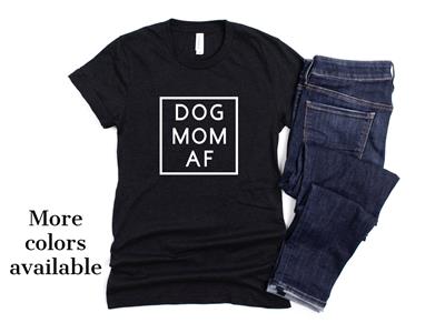 DOG MOM AF Shirt | People Shirts | Printed Tshirt | Human Dog Gear | Unisex