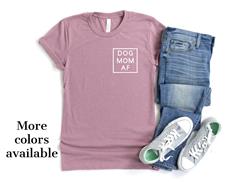 DOG MOM AF POCKET Design Shirt | People Shirts | Printed Tshirt | Human Dog Gear | Unisex