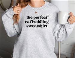 THE PERFECT CAT CUDDLING Sweatshirt | Unisex Crew Neck | Crewneck Sweatshirt