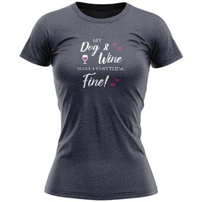 My Dog and Wine makes everything Fine! - Ladies T-Shirt