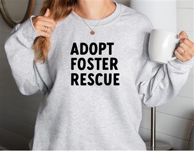 ADOPT FOSTER RESCUE Sweatshirt | Unisex Crew Neck | Crewneck Sweatshirt
