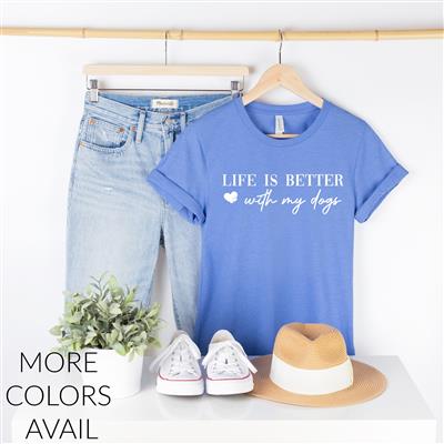Dog Shirt | People Shirts | Printed Tshirt | Human Dog Gear | Unisex | T-shirt Person | LIFE IS BETTER WITH MY DOGS