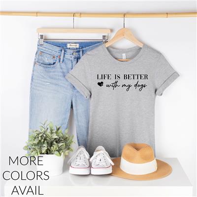 Dog Shirt | People Shirts | Printed Tshirt | Human Dog Gear | Unisex | T-shirt Person | LIFE IS BETTER WITH MY DOGS