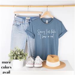 Cat Lover Shirt | People Shirts | Printed Tshirt | Human Dog Gear | Unisex | SORRY I'M LATE I SAW A CAT