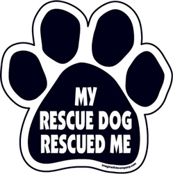 My rescue dog rescued me Paw Magnets