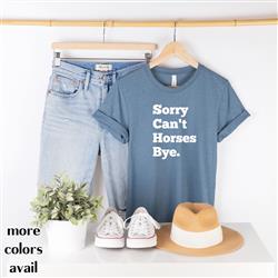 Horse Shirts | Printed Graphic Tee | Human Horse Gear | Unisex | T-shirt Person People | SORRY CAN'T HORSES BYE