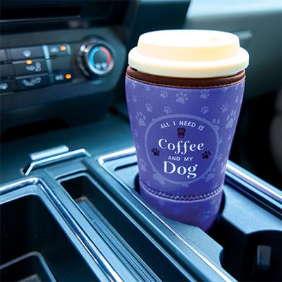 Large Drinkware Holder - All I need is coffee and my dog!