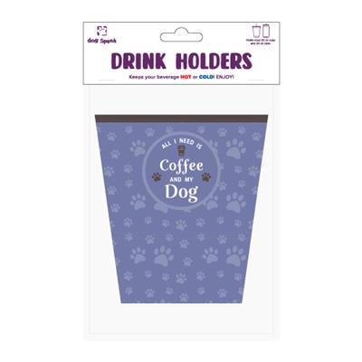 Large Drinkware Holder - All I need is coffee and my dog!