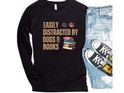 People Tee | People Shirts | Printed Tshirt | Human Dog Gear | Dog Lover | Long Sleeve | EASILY DISTRACTED BY DOGS AND BOOKS