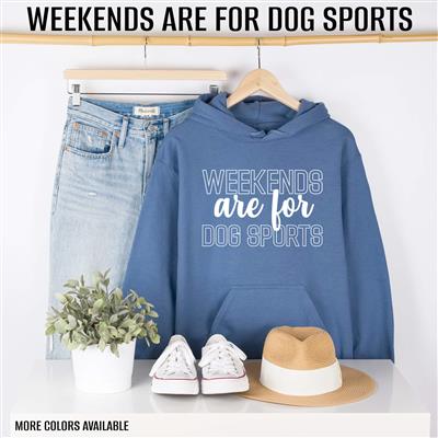 People Shirt | Sweatshirt | Unisex Crew Neck | Crewneck Sweatshirt | Hoodie | WEEKENDS ARE FOR DOG SPORTS
