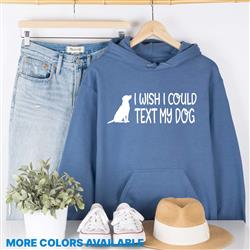 People Shirt | Sweatshirt | Unisex Crew Neck | Crewneck Sweatshirt | Hoodie | I WISH I COULD TEXT MY DOG