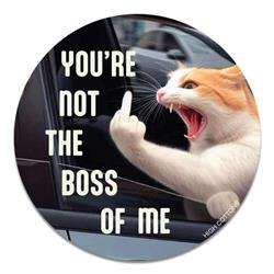 You're not the boss of me - 4" ROUND Magnets