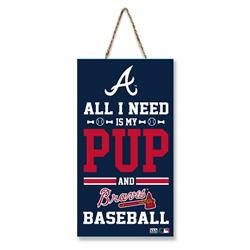 ATLANTA BRAVES  "ALL I NEED IS MY PUP AND FOOTBALL"