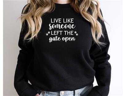 People Sweatshirt | Unisex Crew Neck | Crewneck Sweatshirt | Dog Lover Shirt | LIVE LIKE SOMEONE LEFT THE GATE OPEN