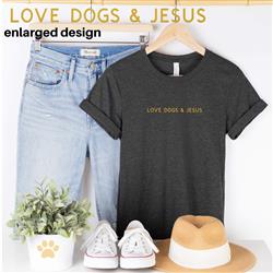Dog Mom Shirt | People Shirts | Printed Tshirt | Human Dog Gear | Unisex | LOVE DOGS & JESUS