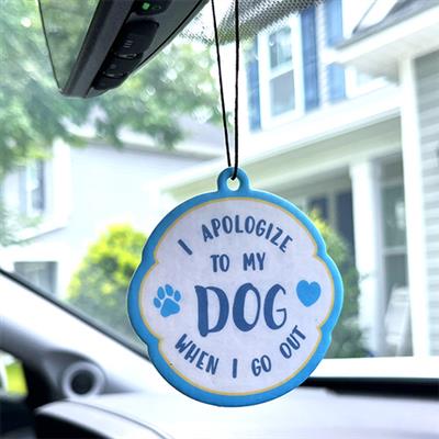 Air Freshener - I apologize to my dog when I go out