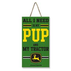 John Deere "All I Need Is My Pup And My Tractor" Sign