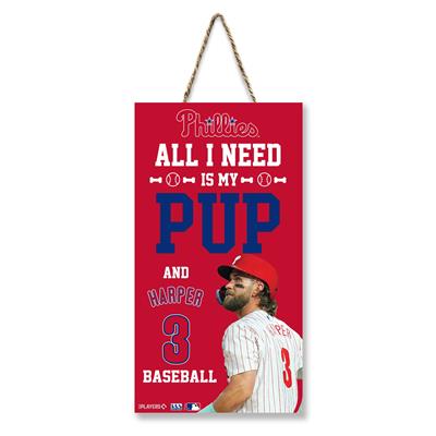 BRYCE HARPER "ALL I NEED IS MY PUP AND HARPER" SIGN