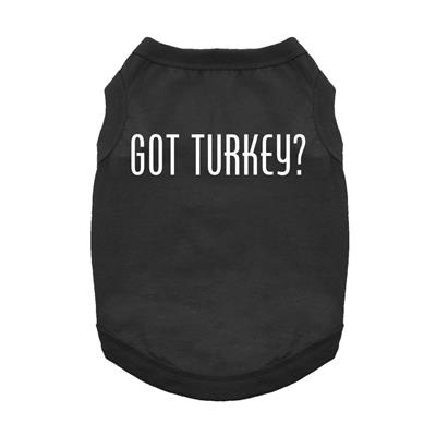 Got Turkey? - Dog Shirt