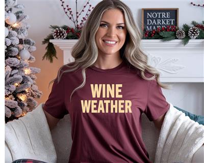 Winter Shirt | Unisex TSHIRT | Holiday Shirt | People Shirt | WINE WEATHER