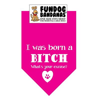 I Was Born A Bitch; What'S Your Excuse? Bandana - Assorted Colors