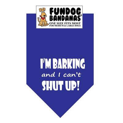  I'M Barking And I Can'T Shut Up Bandana - Assorted Colors