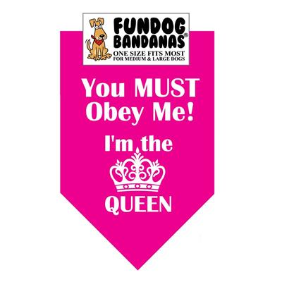  You Must Obey Me. I'M The Queen!  Bandana - Hot Pink Only