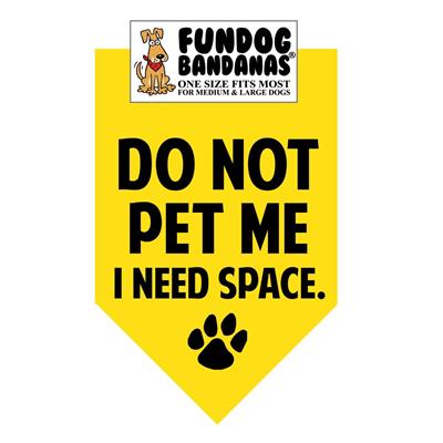  Do Not Pet Me I Need Space. Bandana - Yellow Only