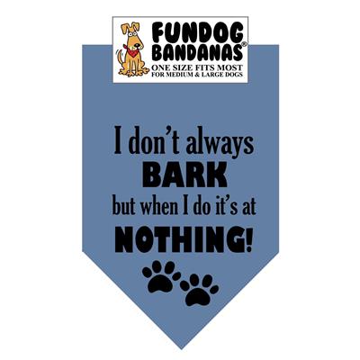 Wholesale Pack - I don't always BARK but when I do it's at NOTHING! Bandana