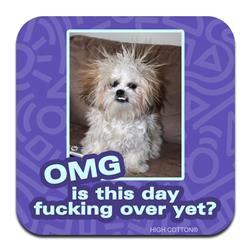 OMG is this day over yet? - Coaster