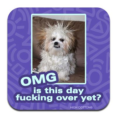 OMG is this day over yet? - Coaster