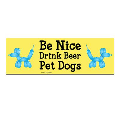 Be Nice Drink Beer Pet Dogs -  Bumper Magnets
