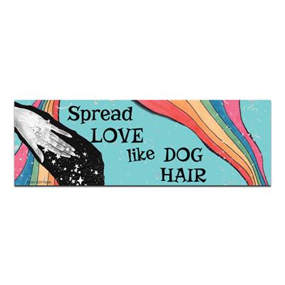 Spread Love Like Dog Hair -  Bumper Magnets