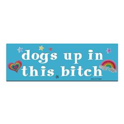 dogs up in this bitch -  Bumper Magnets