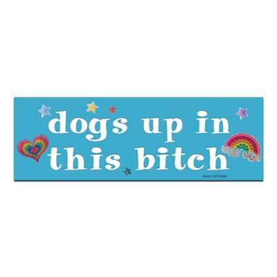 dogs up in this bitch -  Bumper Magnets