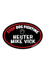 Stop Dog Fighting "Neuter Mike Vick" Oval Magnets