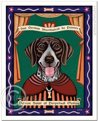 San Pointer de German Short-Hair (German Shorthaired Pointer) Patron Saint of Perpetual Motion