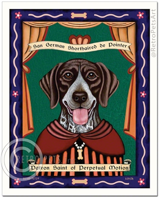 San Pointer de German Short-Hair (German Shorthaired Pointer) Patron Saint of Perpetual Motion