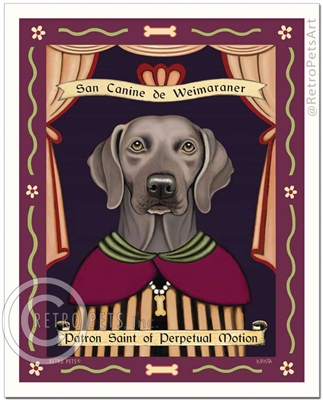 Weimaraner - Patron Saint of Perpetual Motion - Lt. Green eyes