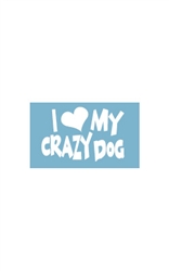 Car Window Decals - I (Heart) My Crazy Dog