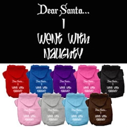 Dear Santa I Went with Naughty Screen Print Pet Hoodies